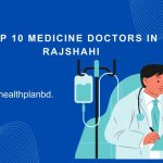 top medicine doctors in rajshahi