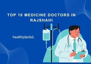 top medicine doctors in rajshahi